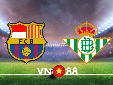 Soi kèo Barcelona vs Real Betis – 02h00 – 17/09/2023