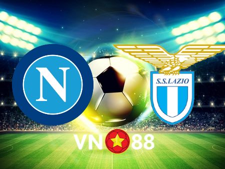 Soi kèo Napoli vs Lazio – 01h45 – 03/09/2023