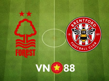 Soi kèo Nottingham vs Brentford – 20h00 – 01/10/2023