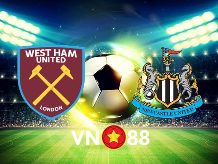 Soi kèo West Ham vs Newcastle – 20h00 – 08/10/2023