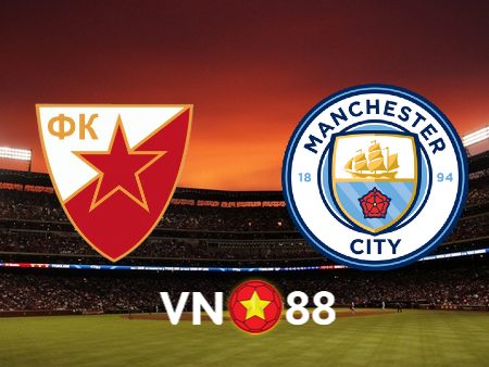 Soi kèo nhà cái Vn88 trận Crvena zvezda vs Manchester City – 00h45 – 14/12/2023