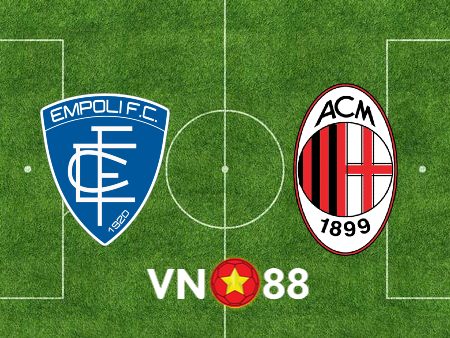 Soi kèo nhà cái Vn88 trận Empoli vs AC Milan – 18h30 – 07/01/2024