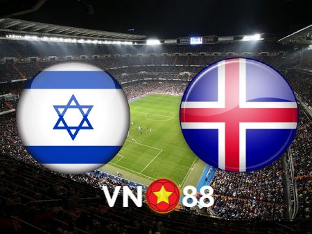 Soi kèo nhà cái Israel vs Iceland – 02h45 – 22/03/2024