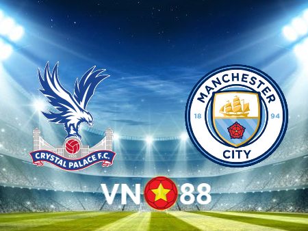 Soi kèo nhà cái Crystal Palace vs Manchester City – 18h30 – 06/04/2024